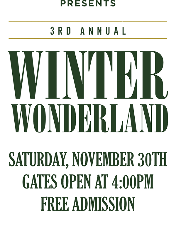 Presents: 3rd Annual Winter Wonderland - Saturday, November 30th. Gates open at 4:00pm. Free Admission.